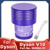 Fit For Dyson Cyclone V10 SV12 Absolute Animal Motorhead Cyclone Total Clean Hepa Filter Replacement Spare Parts No. 969082-01