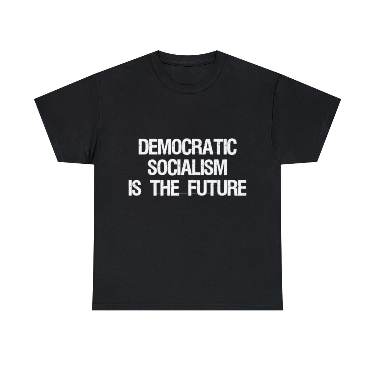 Democratic Socialism Is The Future Graphic Tee Shirt, S-5XL S