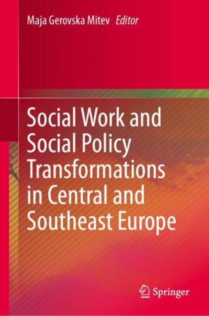 The Social Work and Social Policy Transformations In Central and Southeast Europe Book