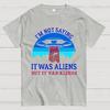 I Was Saying It Was Aliens Cotton Summer Casual Cool Loose T-Shirt