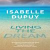 Living the Dream by Isabelle Dupuy Hardback Book 9781913090050