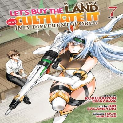 Lasst uns das Land kaufen und es in einer anderen Welt anbauen Manga Bd. 7 von Rokujuuyon Okazawa... 9798891601888