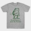 Farting Frog Fart Joke Sometimes I Just Be Fartin Unisexs TShirt Unisex ONeck 100Cotton Short Sleeve Y2k Oversized Funny Tee