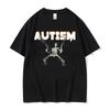 Autistic Funny Skeleton Meme Print T Shirt Men Women Fashion Gothic Retro T Shirt Short Sleeve Tshirt Clothes