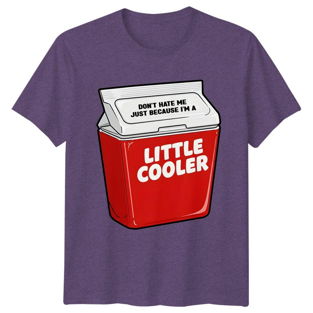 Funny Dont Hate Me Just Because Im A Little Cooler TShirt Novelty Unisex Unisex Tee