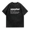 Seester Definition Mom Sister Friend Womens T Shirt Black vintage Washed Stylish fashion Top For Everyday Wear streetwear Soft
