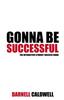 The Gonna Be Successful : The Interactive Student Success Guide Book