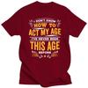 I Dont Know How To Act My Age Graphic T-shirts Men Funny Print Unisex T Shirt Japanese Hip Hop Streetwear Tee Tops Tees
