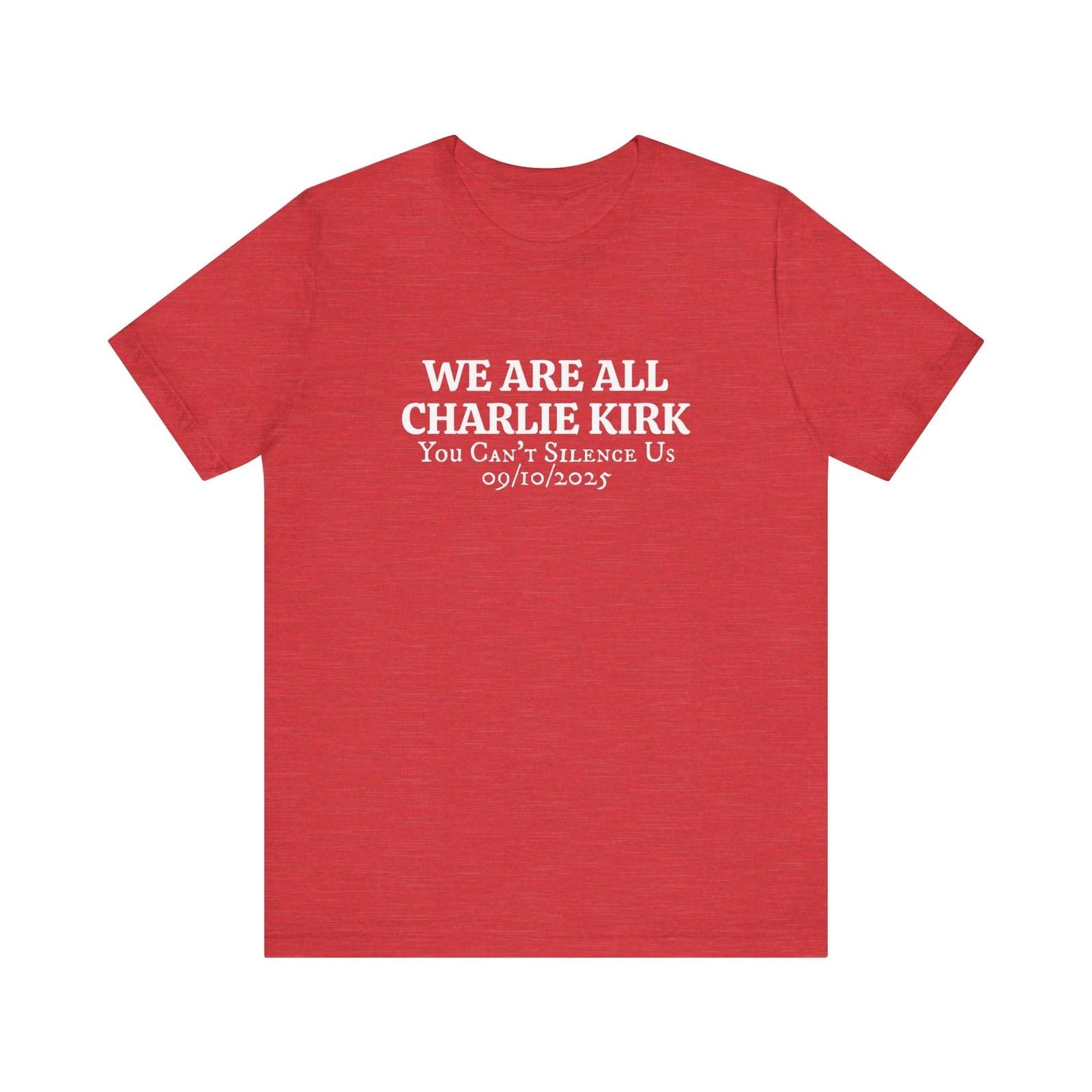 We Are All Charlie Kirk You Cant Silence Us 100% Cotton T-shirt Mens Womens Tees Top, Conservative Patriotic Tee XL
