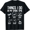 Airplane Things I Do In My Spare Time Plane Pilot Men T-Shirt Mens Womens Tees Top Unisex Shirt
