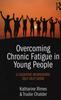 The Overcoming Chronic Fatigue In Young People : A Cognitive-behavioural Self-help Guide Book