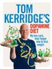 The Tom Kerridge's Dopamine Diet : My Low-carb, Stay-happy Way To Lose Weight Book