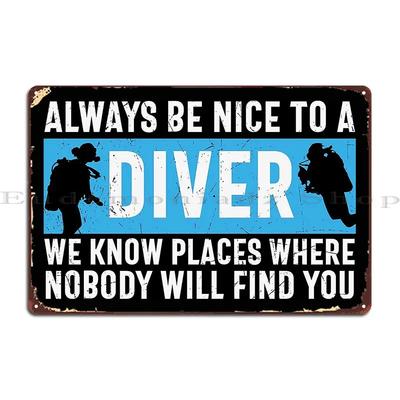 Always Be Nice To A Diver Live To Dive Metal Sign Plaques Wall Decor Kitchen Living Room Plates Custom Tin Sign Poster