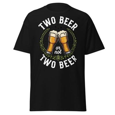 Two Beer or Not Two Beer Funny Shakespeare Beer T-Shirt