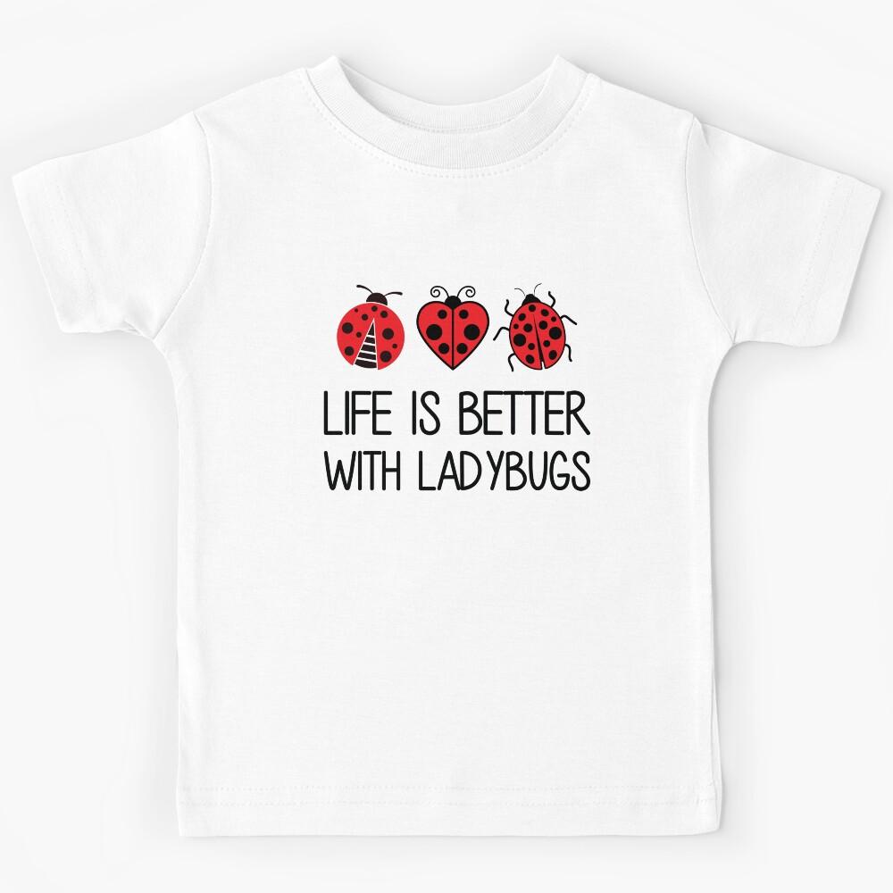 Ladybug Insects Life Is Better With Ladybugs Kids T-Shirt 160