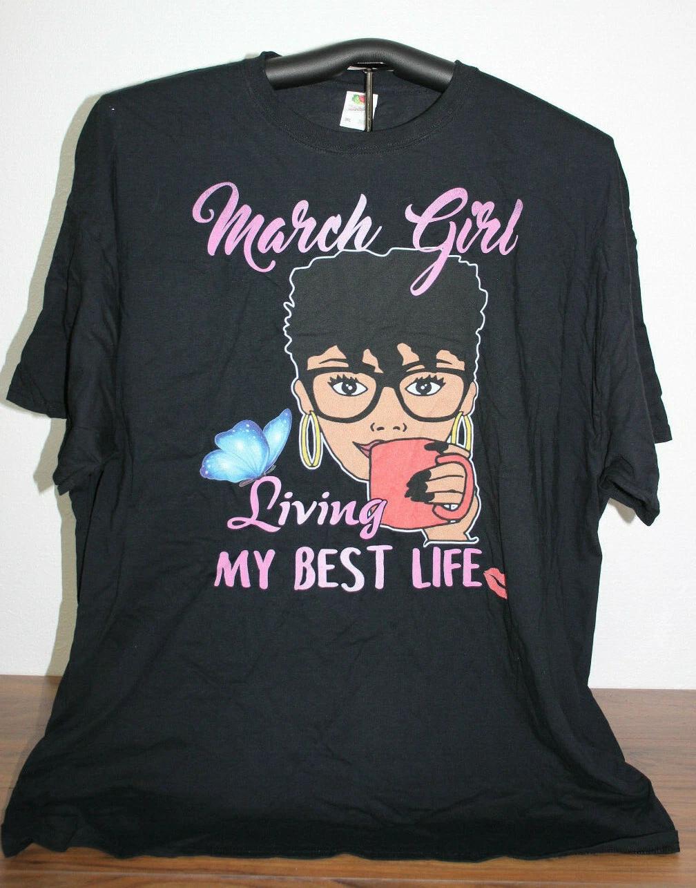 

MARCH GIRL- LIVING MY BEST LIFE 100% Cotton T-shirt Mens Tees Top 3XL,Black S