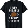 2026 I Run Because I Really Like Cake T Shirt Streetwear Tee Summer Comfortable and Loose Unisexs and WOMENs Tshirts