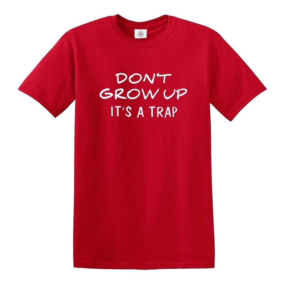Dont Grow Up Its a Trap Funny Novelty Tshirt Joke Mens Ladies Gift Top Tee