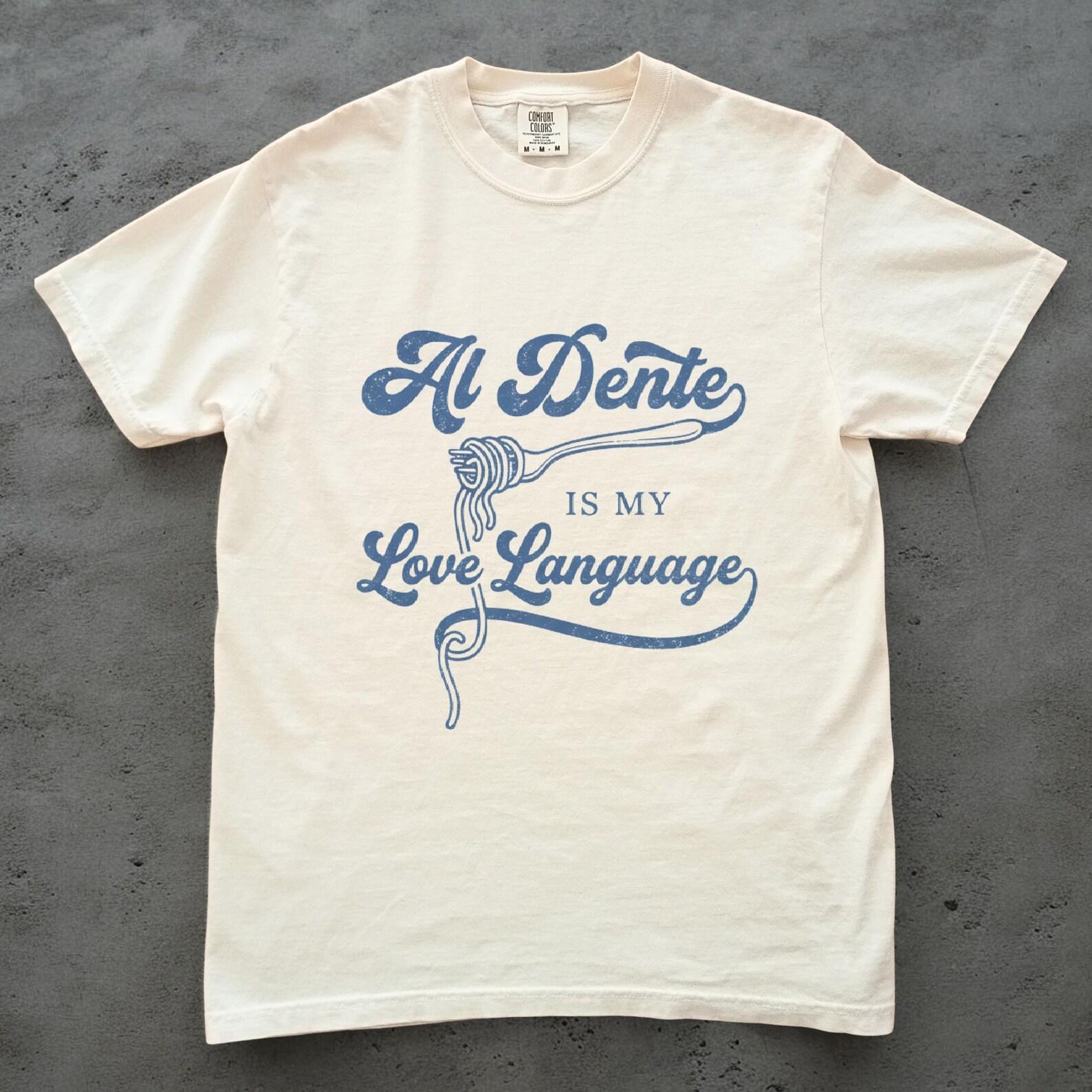 Al Dente Is My Love Language Shirt, Pasta Lover T shirt, Italian Food Graphic Tee, Funny Foodie Shirt M