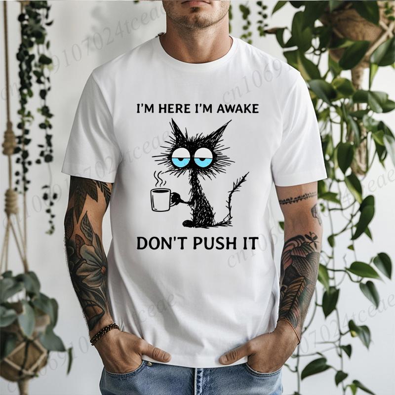 Unisex Funny Cat T-Shirt I'm Here I'm Awake Don't Push It Graphic Tee Short Sleeve Tops Cat Lover Coffee Casual Shirts