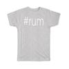 Gift T-Shirt : Hashtag Rum Hash Tag Social Media