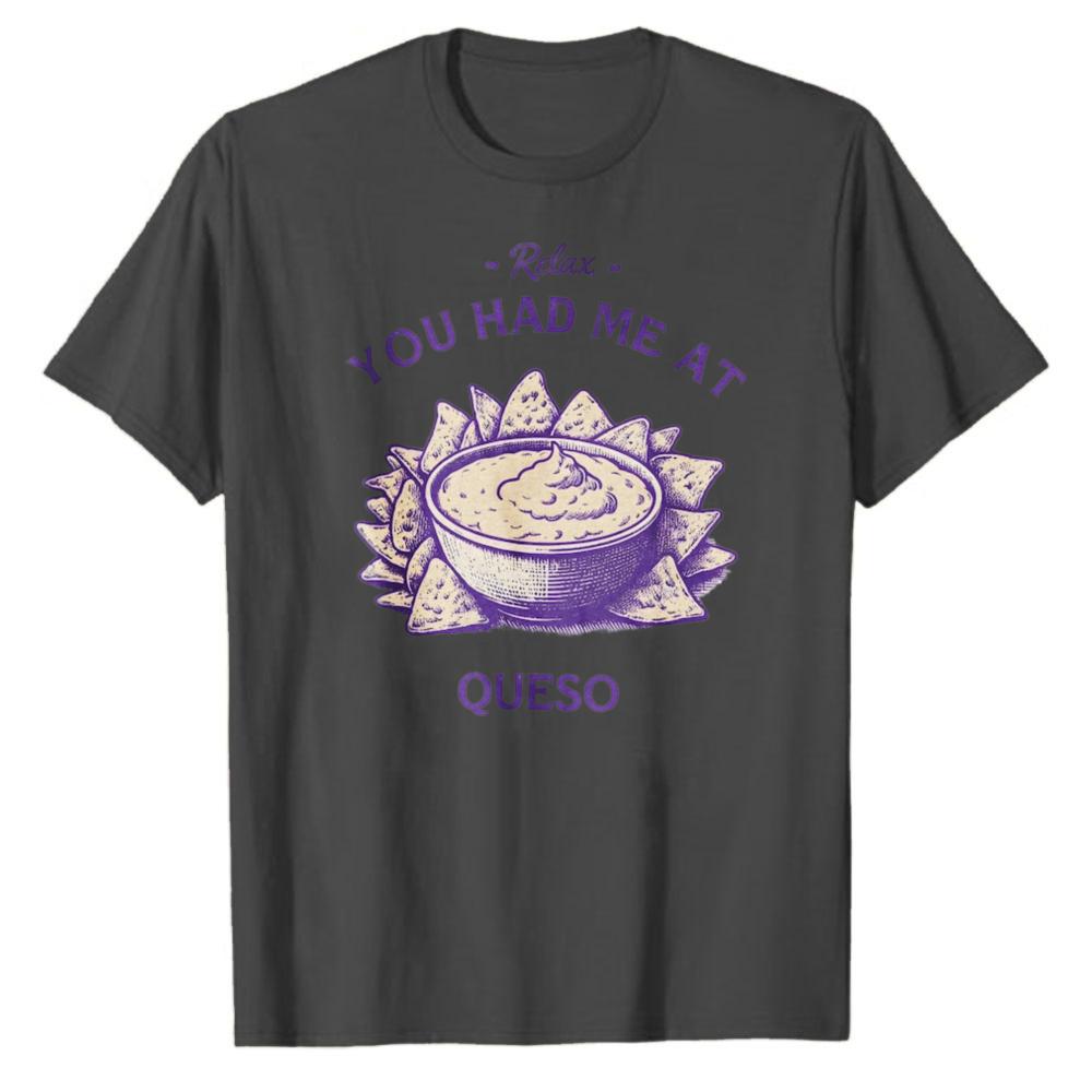 Funny Queso TShirt for Unisex Women Casual Short Sleeve Crew Neck Black Tee Relax You Had Me At Queso Mexican Food Lover Gift Tees