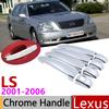 For Lexus LS XF30 430 2001~2006 Chrome Exterior Door Handle Cover Car Accessories Stickers Trim Set of 4Door 2002 2003 2004 2005