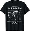 NEW I Know Heaven Is A Beautiful Place Because They Have My Dog T-Shirt S-3XL