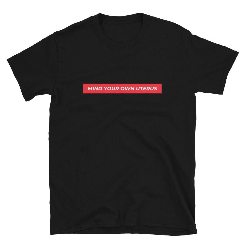 Roe VS Wade Mind Your Own Uterus T-Shirt S