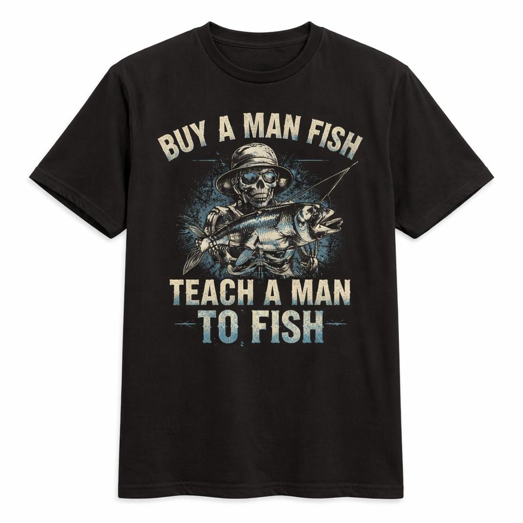 Buy a Man Eat Fish Teach Fish Man Funny Meme Quote Humor Unisex T-Shirt XL