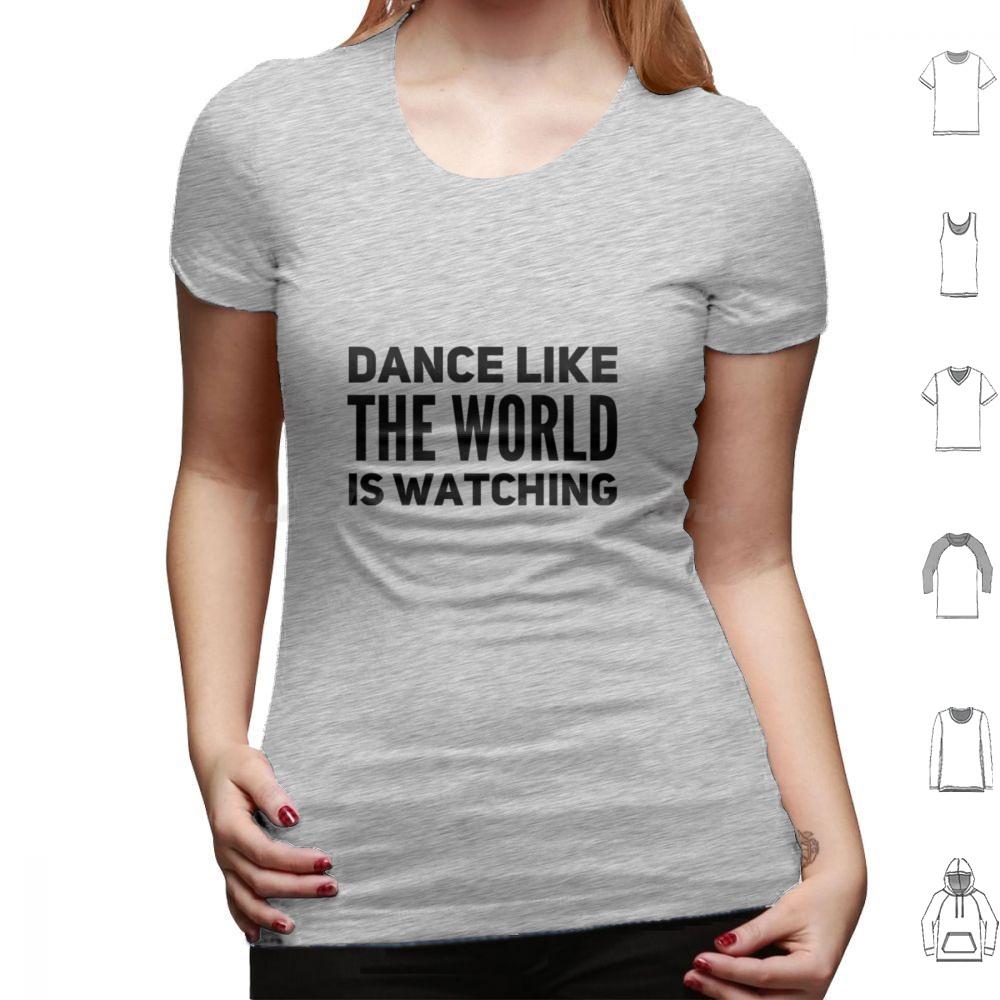 Dance Like The World Is Watching T Shirt 6xl Cotton Cool Tee Dance Theatre Sing Performer Dancer Singer Stage Show Musical