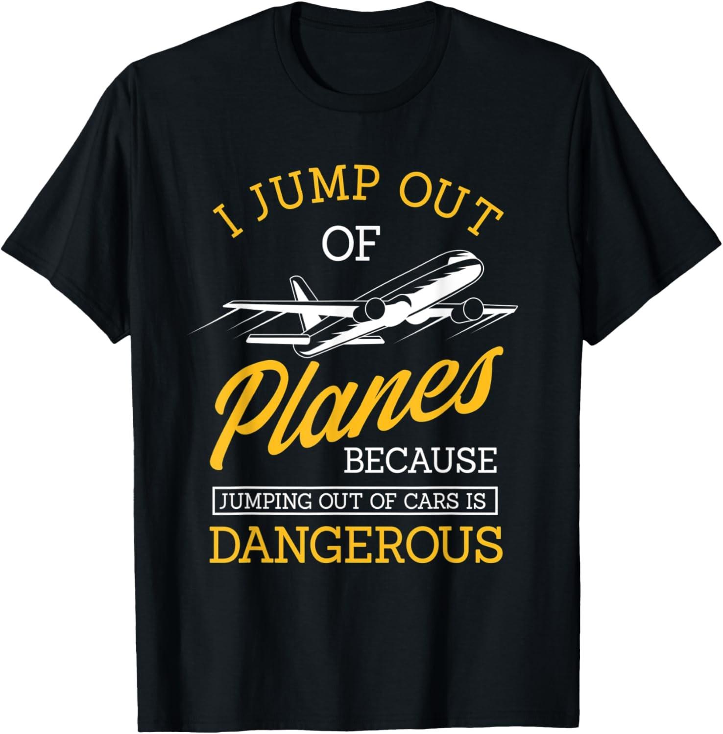 I Jump Out Of Planes Funny Humor Skydiving Enthusiast Gift T-Shirt S разноцветный