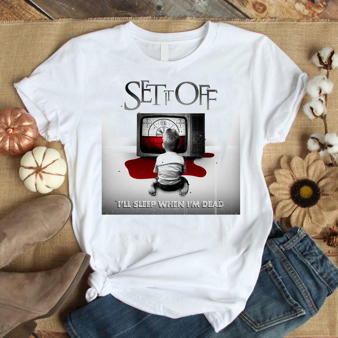 Set It Off band I ll sleep when I m dead T-shirt Unisex S-5Xl 2F494 L
