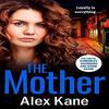 The Mother by Alex Kane Paperback Book 9781804360330