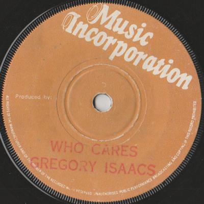 7-Zoll Schallplatte GREGORY ISAACS - Who Cares NONE Music Incorpora UK Reggae, Ska & Dub Gebraucht