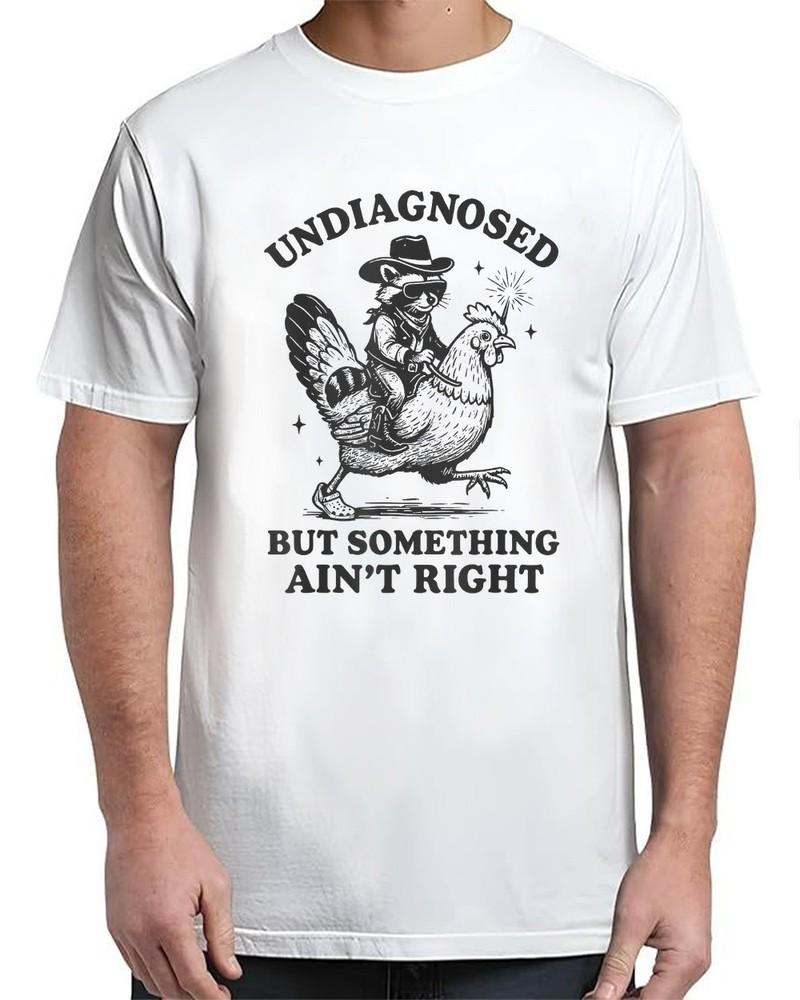 Undiagnosed But Something Ain t Right Funny Raccoon Chicken Adult S-4XL Unisex T-Shirt M