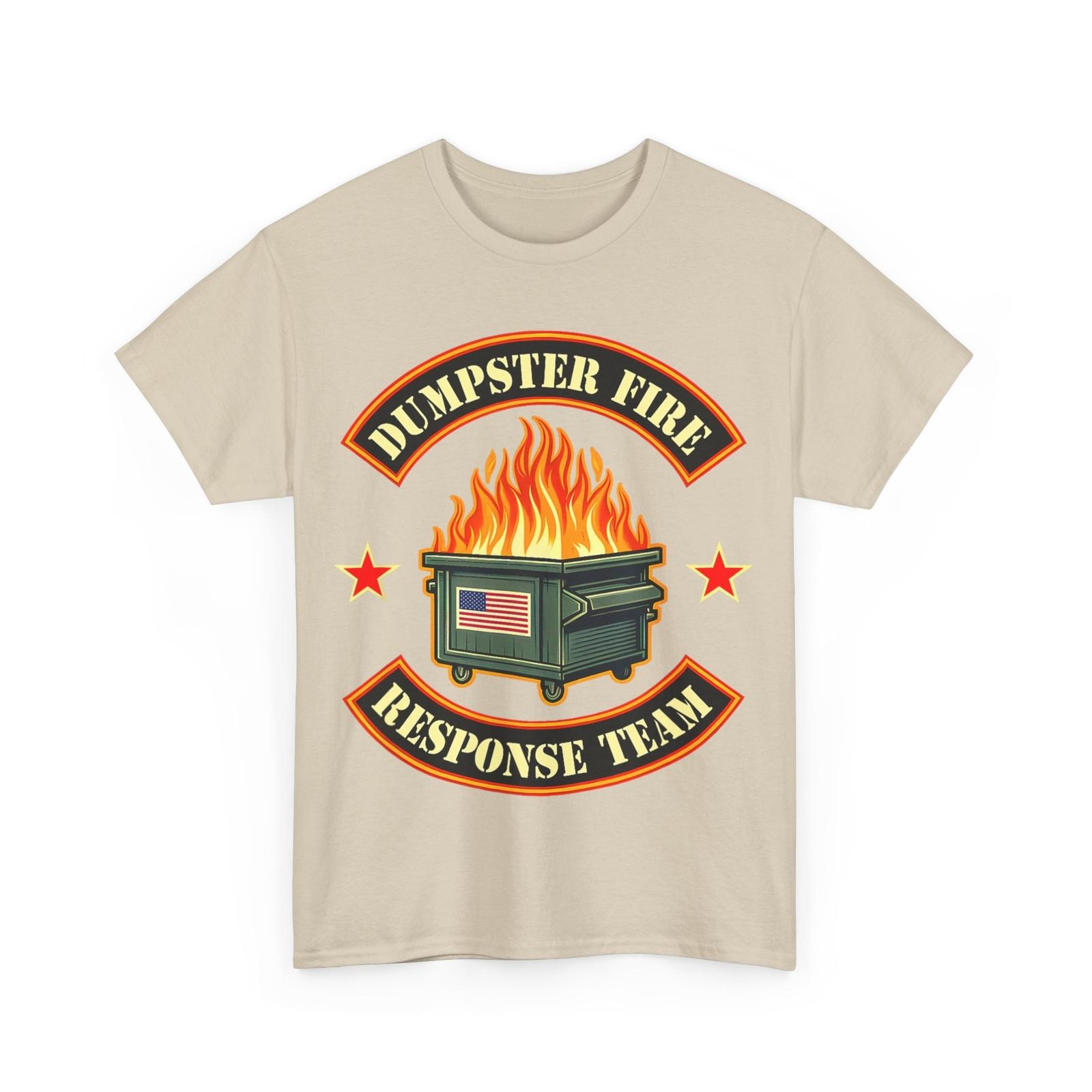 DUMPSTER FIRE RESPONSE TEAM Fire dumpster gifts for office T-Shirt XXL