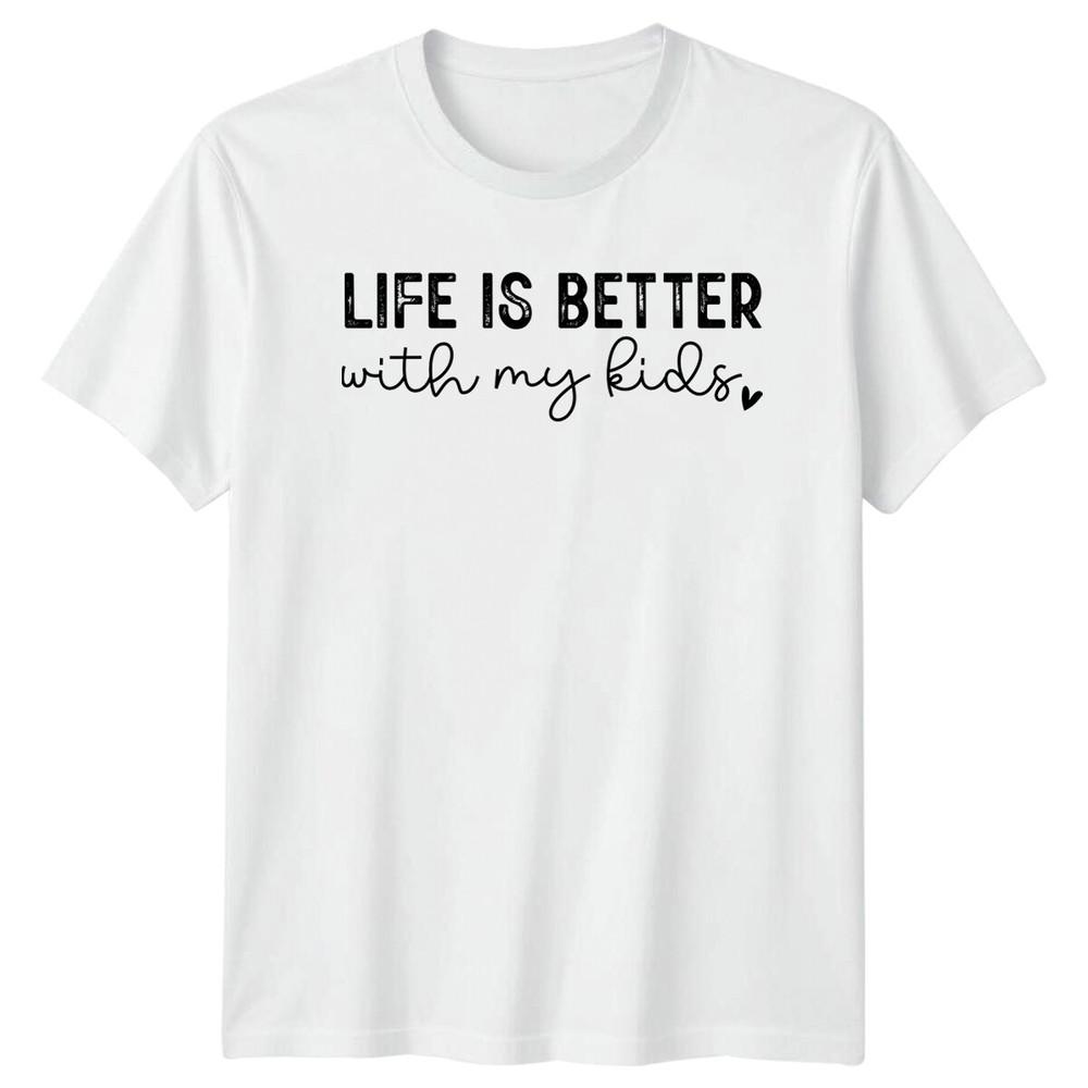 Life Is Better With My Kids Graphic TShirt Mothers Day Gift S