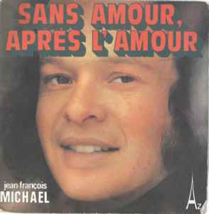 

7inch Record JEAN-FRANÇOIS MICHAEL - Sans Amour, Après L Amour SG548 Disc Az 1975 France Pop Used