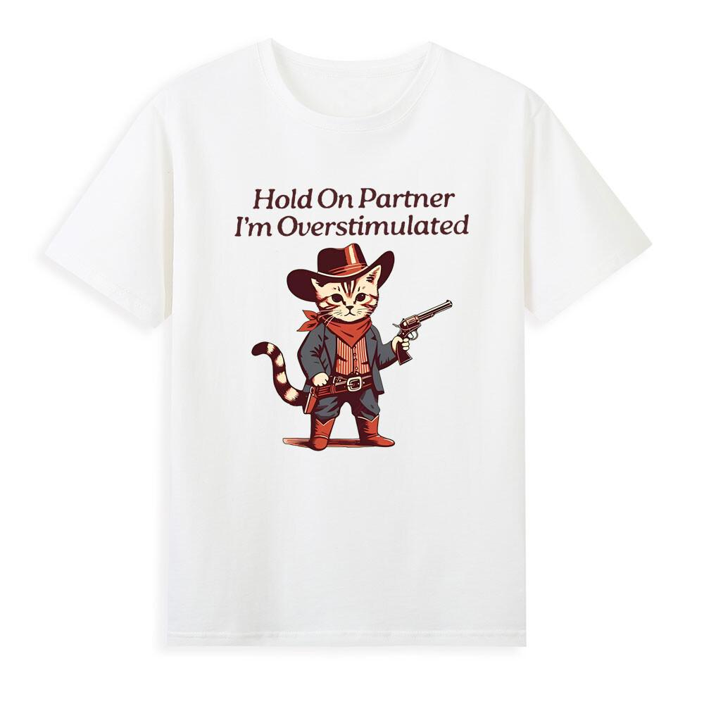 Hold On Partner Im Overstimulated Funny Cowboy Cat Quote Vintage Unisexs Tshirt S