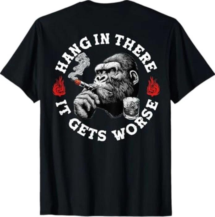 Hang in There It Gets Worse Sarcastic Humor Monkey (On Back) T-Shirt L