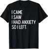 I Came Same Had Anxiety So I Left Funny Saying Unisex T-Shirt