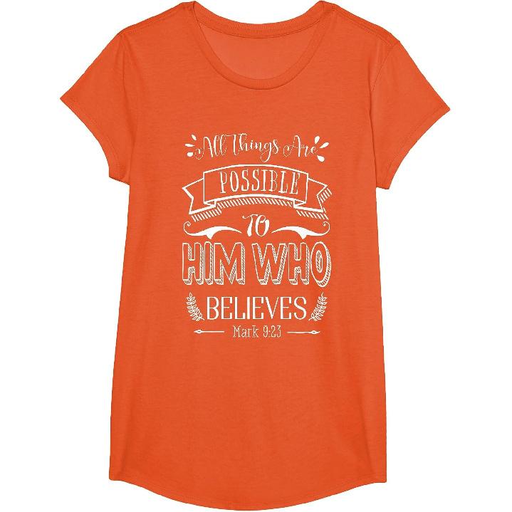 Mark 9 23 All Things are Possible to Him Who Believes T-Shirt