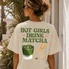 Hot Girls Drink Matcha Shirt | Trendy Matcha Graphic Tee | Green Tea Lover Gift for Cafe Girls & Brunch Outfits