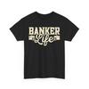 Funny Banker Life T Shirt Perfect for Bankers Finance Lovers Humorous