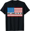 Can't Cancel All Of Us Us USA American Flag T-Shirt Unisex T-Shirt