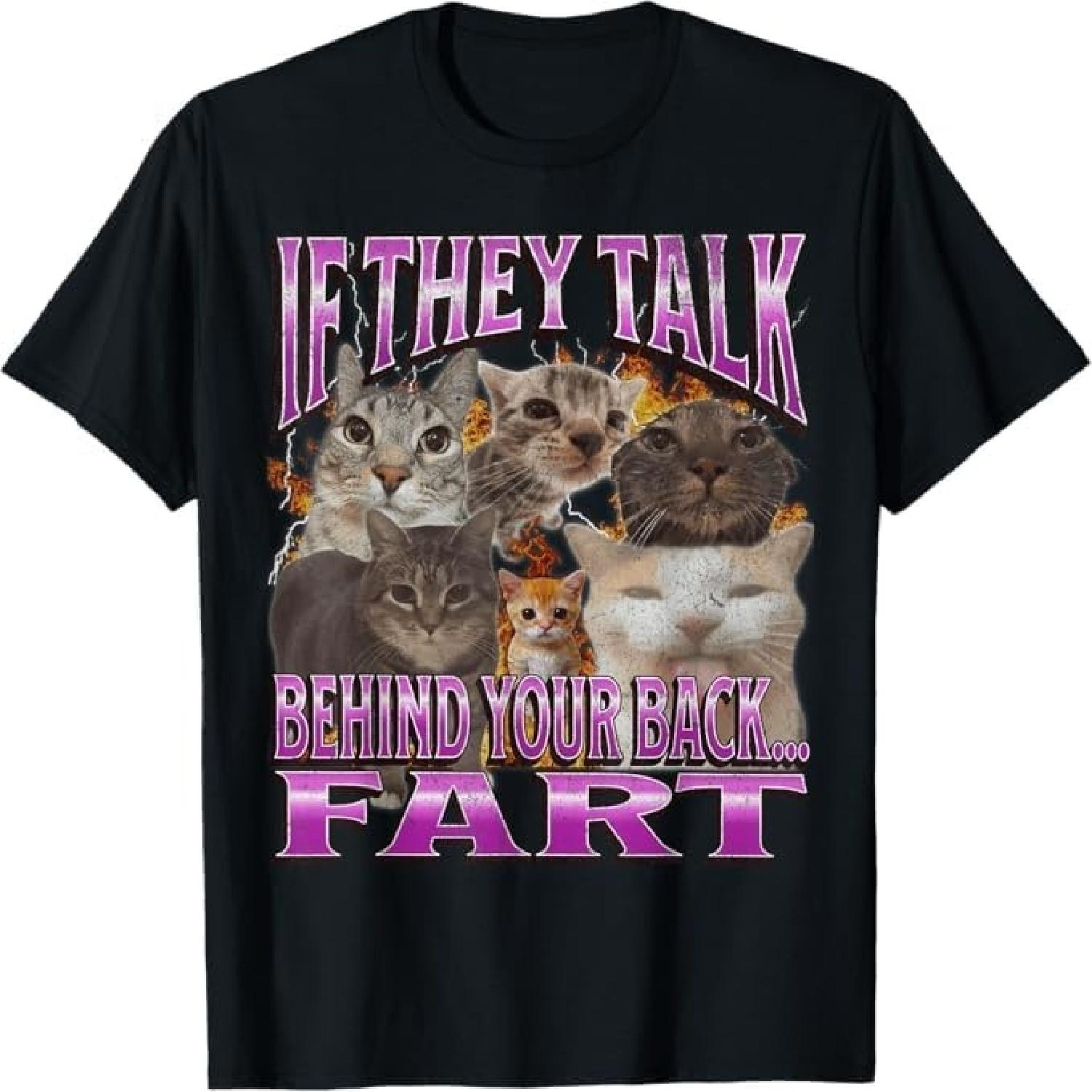 

If They Talk Behind Your Back Fart Funny Cat Meme Bootleg T-Shirt TiuH Mens Womens Tank Top Sweatshirt Hoodie Longsleeve 1483 Black XXXXXL