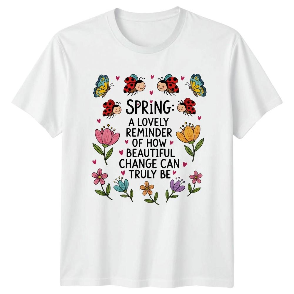 Spring A Lovely Reminder TShirt Unisexs Floral Nature Gift For Her S