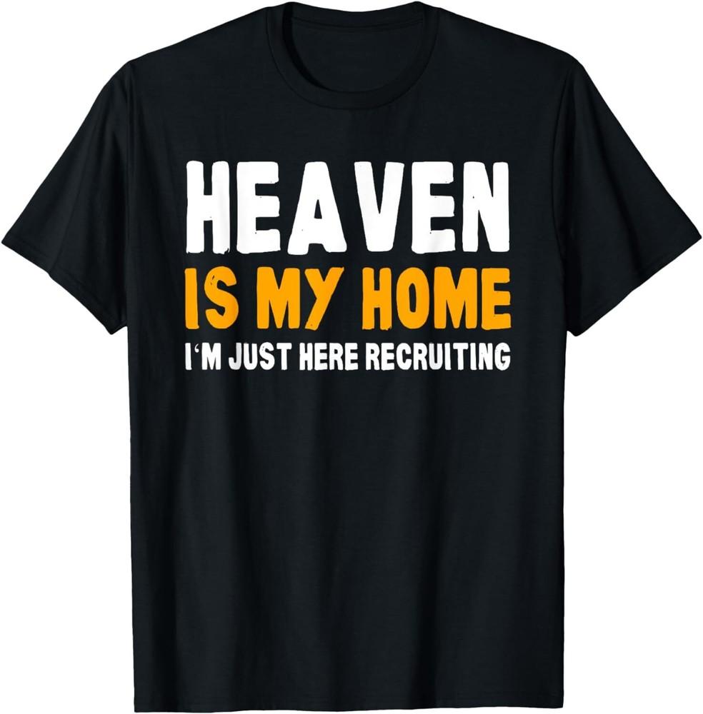 Funny Bible Heaven is my Home Christian Jesus Believer Gift T-Shirt Unisex T-Shirt S