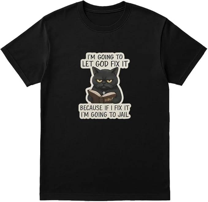 Let God Fix It Funny Cat T-Shirt - Unisex Christian Humor Tee XXL